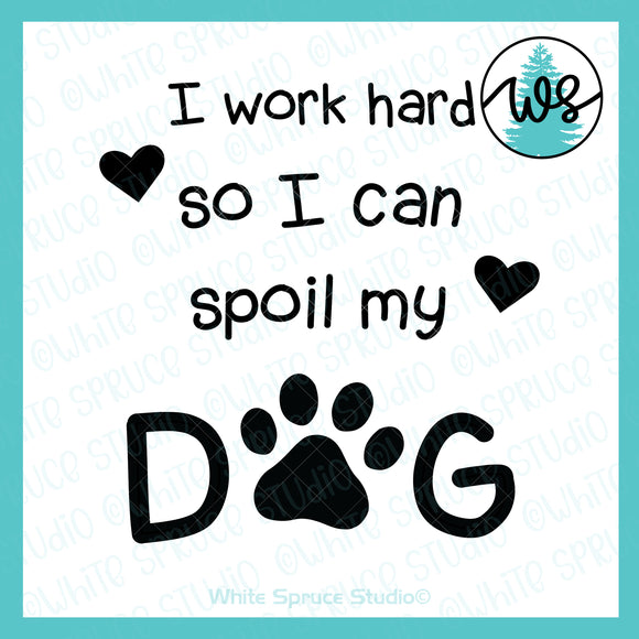 SVG Dog Logo, I Work Hard So I Can Spoil My Dog