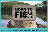 SVG Fishing Logo, Born to Fish