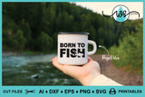 SVG Fishing Logo, Born to Fish