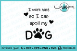 SVG Dog Logo, I Work Hard So I Can Spoil My Dog