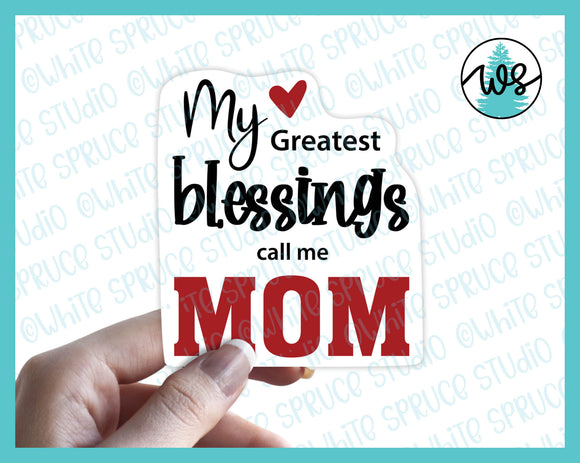 Sticker, My Greatest Blessings Call Me Mom